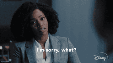 A woman saying "I'm sorry what?"