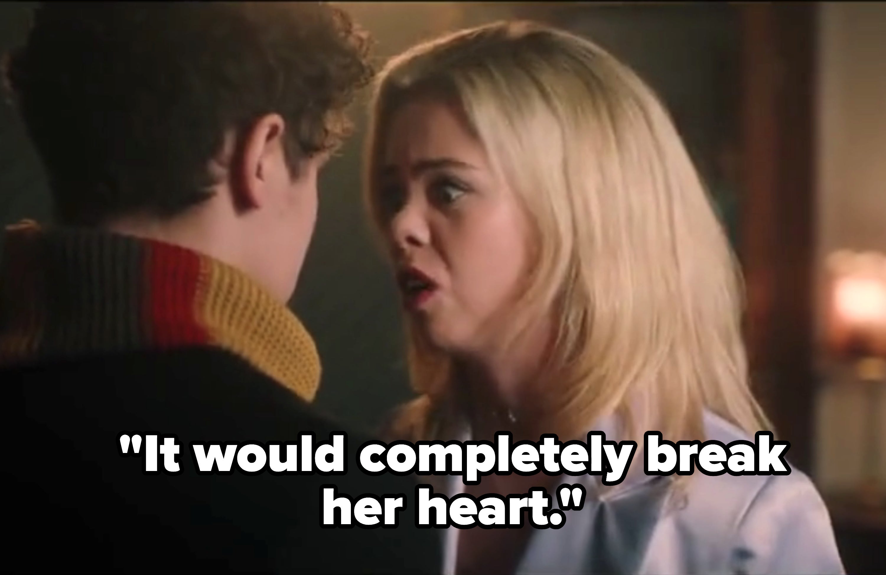 character saying it would completely break her heart