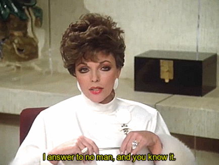 Joan Collins saying &quot;I answer to no man, and you know it&quot;