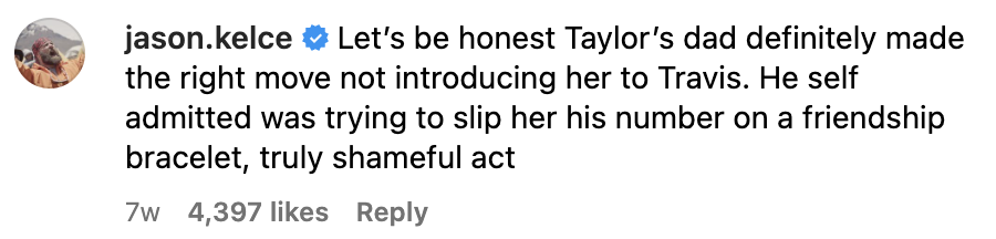 "Let's be honest Taylor's dad definitely made the right move not introducing her to Travis; he self admitted was trying to slip her his number on a friendship bracelet, truly shameful act"