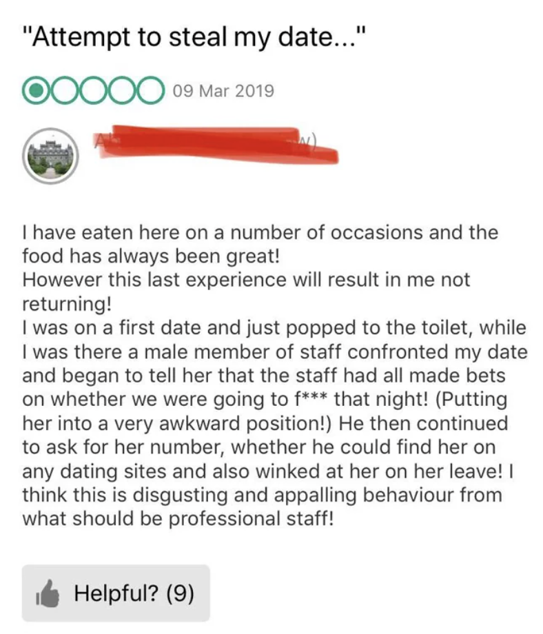 A restaurant review says a staff member approached a girl he was on a date with, asked if they were going to have sex, asked for her number, then winked at her when they left