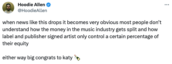 when news like this drops it becomes very obvious most people don&#x27;t understand how money works in the music industry gets split and how label and publisher-signed artist only control a certain percentage of their equity. either way big congrats to katy