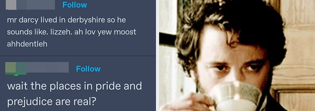 A tumblr post with an American asking if the places in Pride and Prejudice are real next to Mister Darcy sipping tea