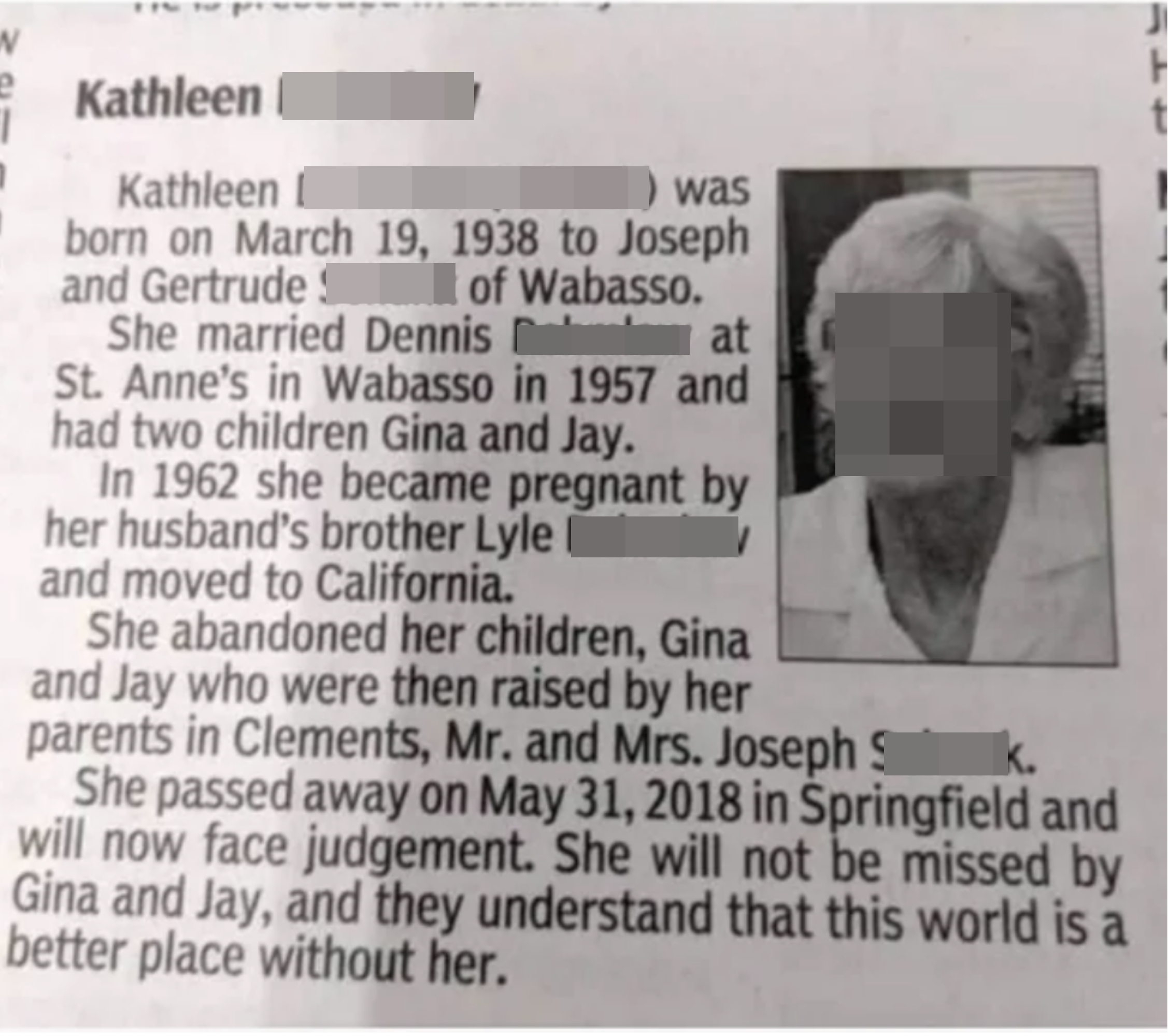 The first half of the obituary is normal, then says &quot;she abandoned her children, who were then raised by her parents. She passed away and will now face judgment&quot;