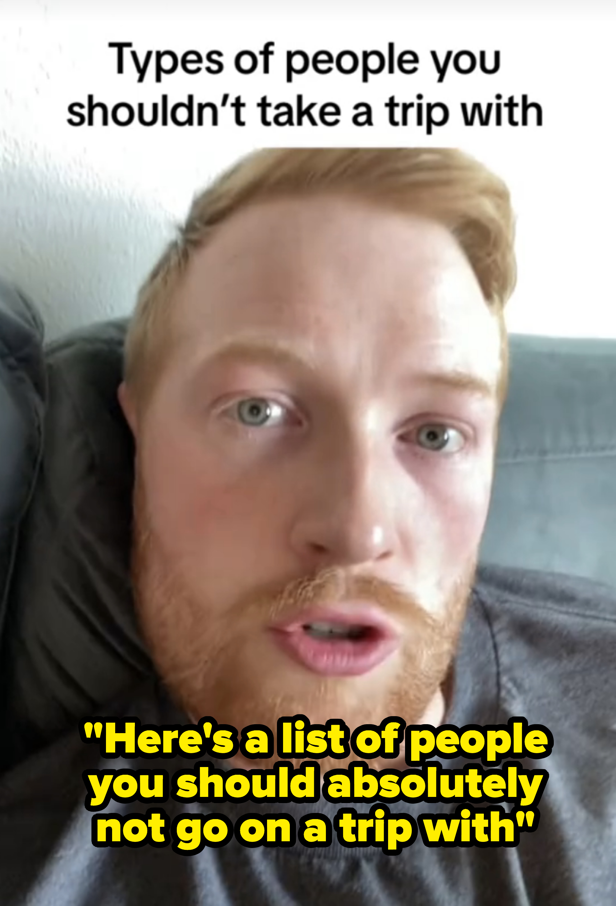 A closeup of Ben saying, &quot;Here&#x27;s a list of people you should absolutely not go on a trip with&quot;