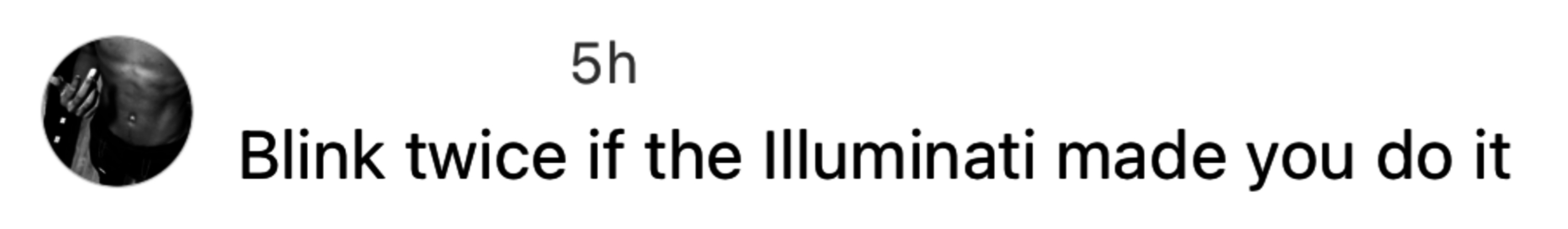 &quot;Blink twice if the Illuminati made you do it&quot;