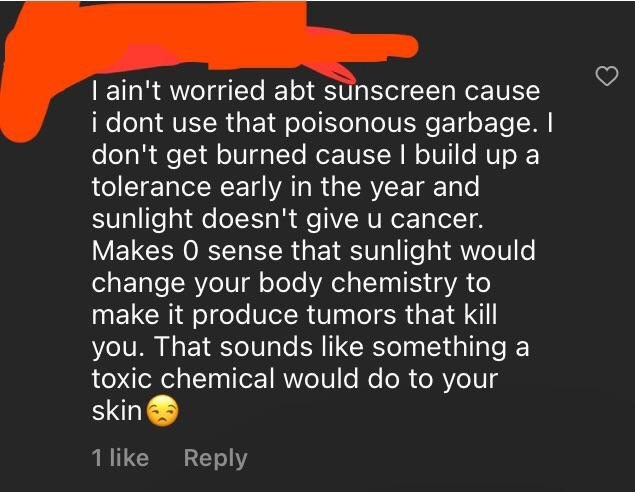 &quot;I ain&#x27;t worried abt sunscreen cause i dont use that poisonous garbage.&quot;