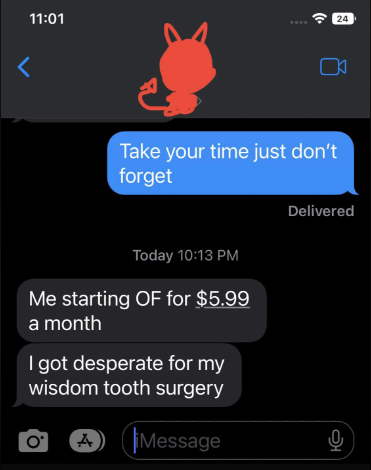 person saying they&#x27;re something for 5.99 a month because they got desperate for their wisdom tooth surgery