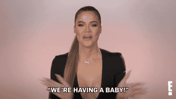 Khloe Kardashian saying "we're having a baby"