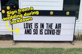 Sign from a wedding during lockdown that says "love is in the air and so is covid-19"