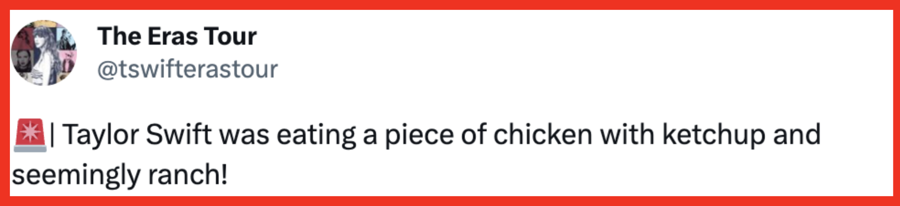 &quot;Taylor Swift was eating a piece of chicken with ketchup and seemingly ranch!&quot;