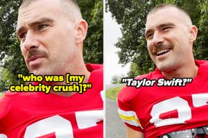 Travis Kelce asking who his celebrity crush was and someone asking if it's Taylor Swift
