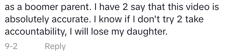 as a boomer parent this video is absolutely accurate if I don't try to take accountability I will lose my daughter
