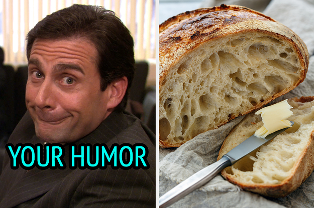 On the left, Michael Scott from The Office raising his eyebrows and pursing his lips labeled your humor, and on the right, a loaf of sourdough bread with butter
