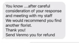 &quot;We would recommend you find another florist.&quot;