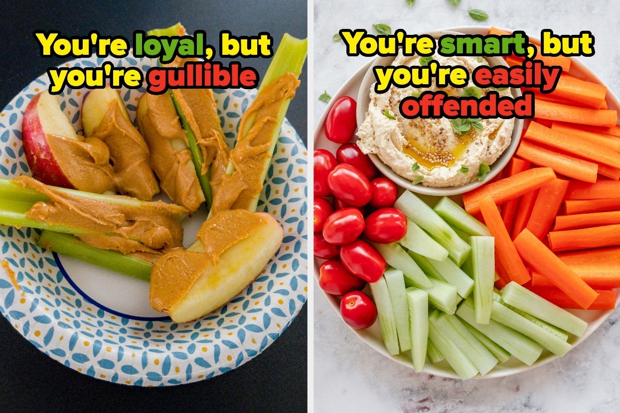 On the left, some celery and apple slices covered in peanut butter labeled you&#x27;re loyal, but you&#x27;re gullible, and on the right, some hummus surrounded by various veggies labeled you&#x27;re smart, but you&#x27;re easily offended