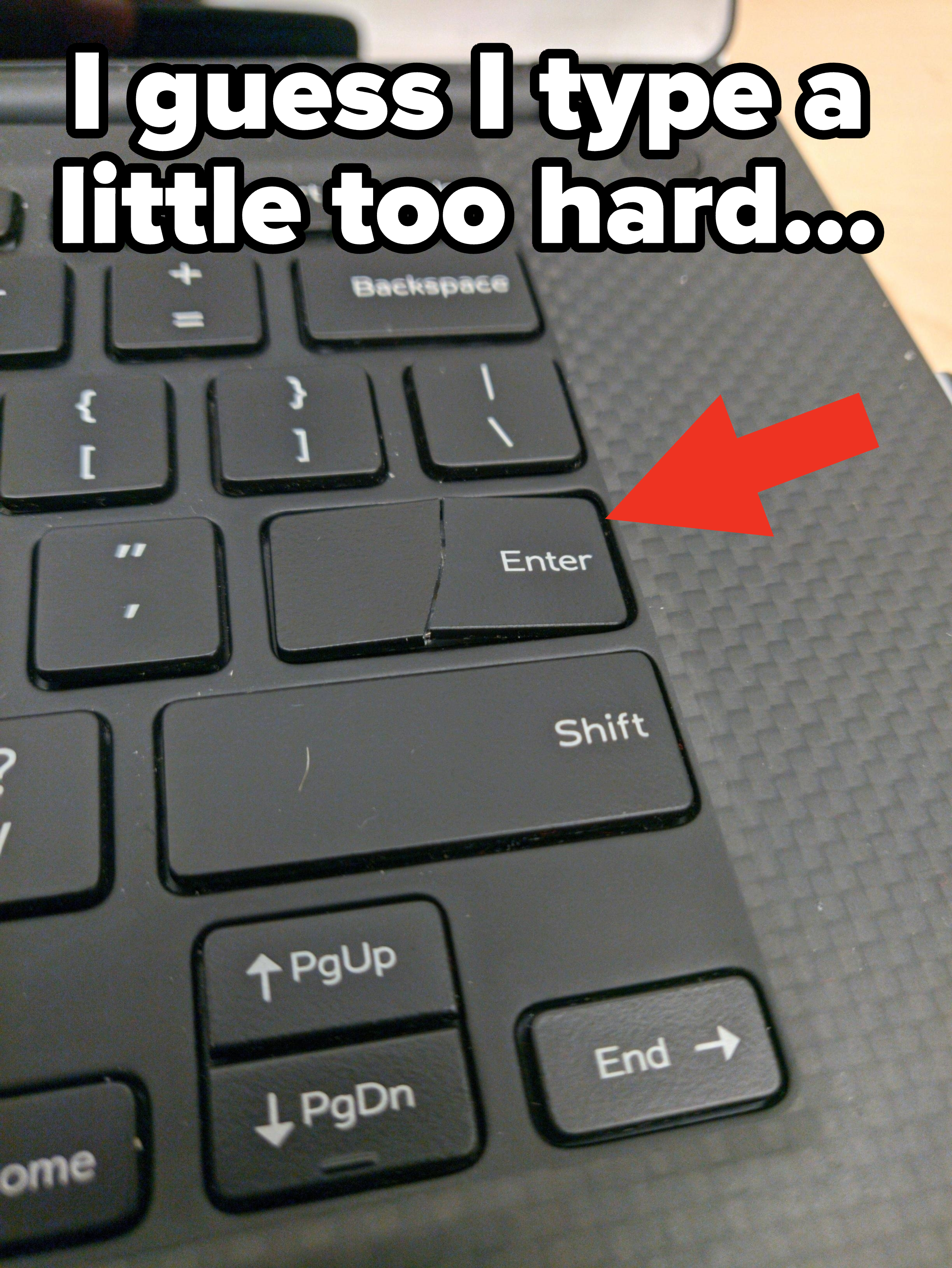 "Guess I typed a little too hard…"