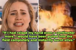 man on fire and scared woman captioned "If I had raised my hand even a centimeter more, I would have been pulled into the field completely and instantly burnt alive"