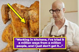 arrow pointing to roasted chicken and stanley tucci cooking, with text: "working in kitchen, I've tried it a million ways from a million people, and I just don't get it..."