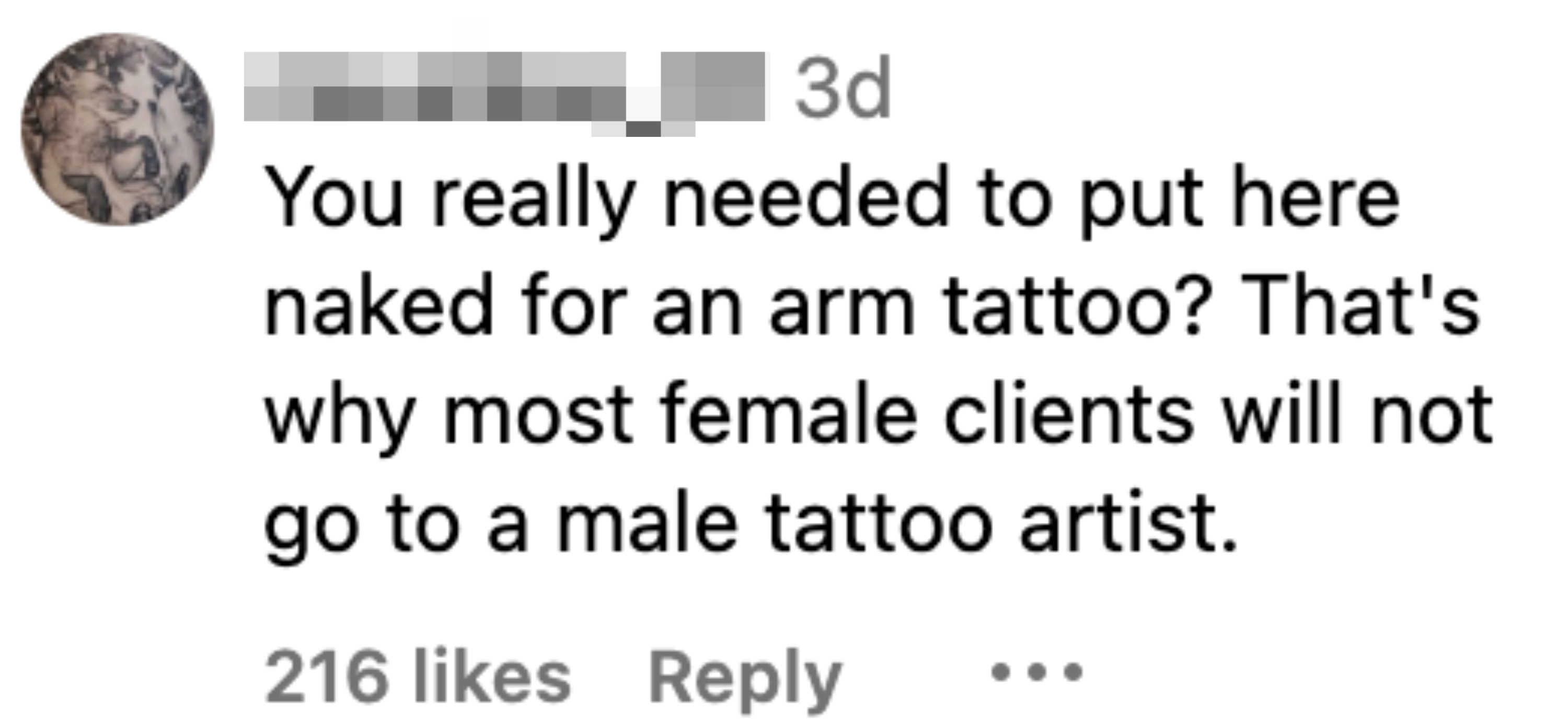 you really needed to put her naked for an arm tattoo that&#x27;s why most female clients will not go to a male tattoo artist