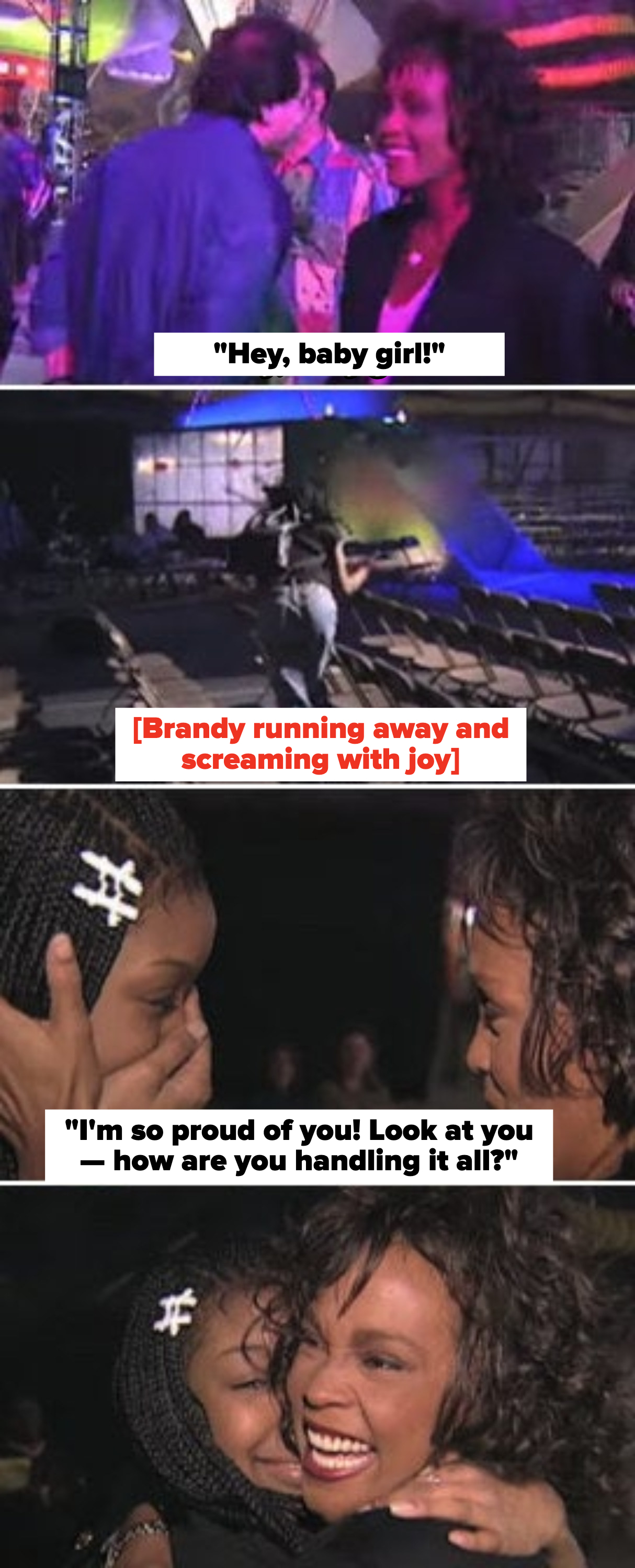 Brandy and Whitney Houston embracing during a tearful first meeting, and Whitney asking Brandy how she&#x27;s handling the first stages of fame