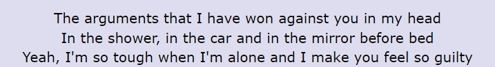 Screenshot of the lyrics, including &quot;The arguments that I have won against you in my head / In the shower, in the car and in the mirror before bed / Yeah, I&#x27;m so tough when I&#x27;m alone and I make you feel so guilty&quot;