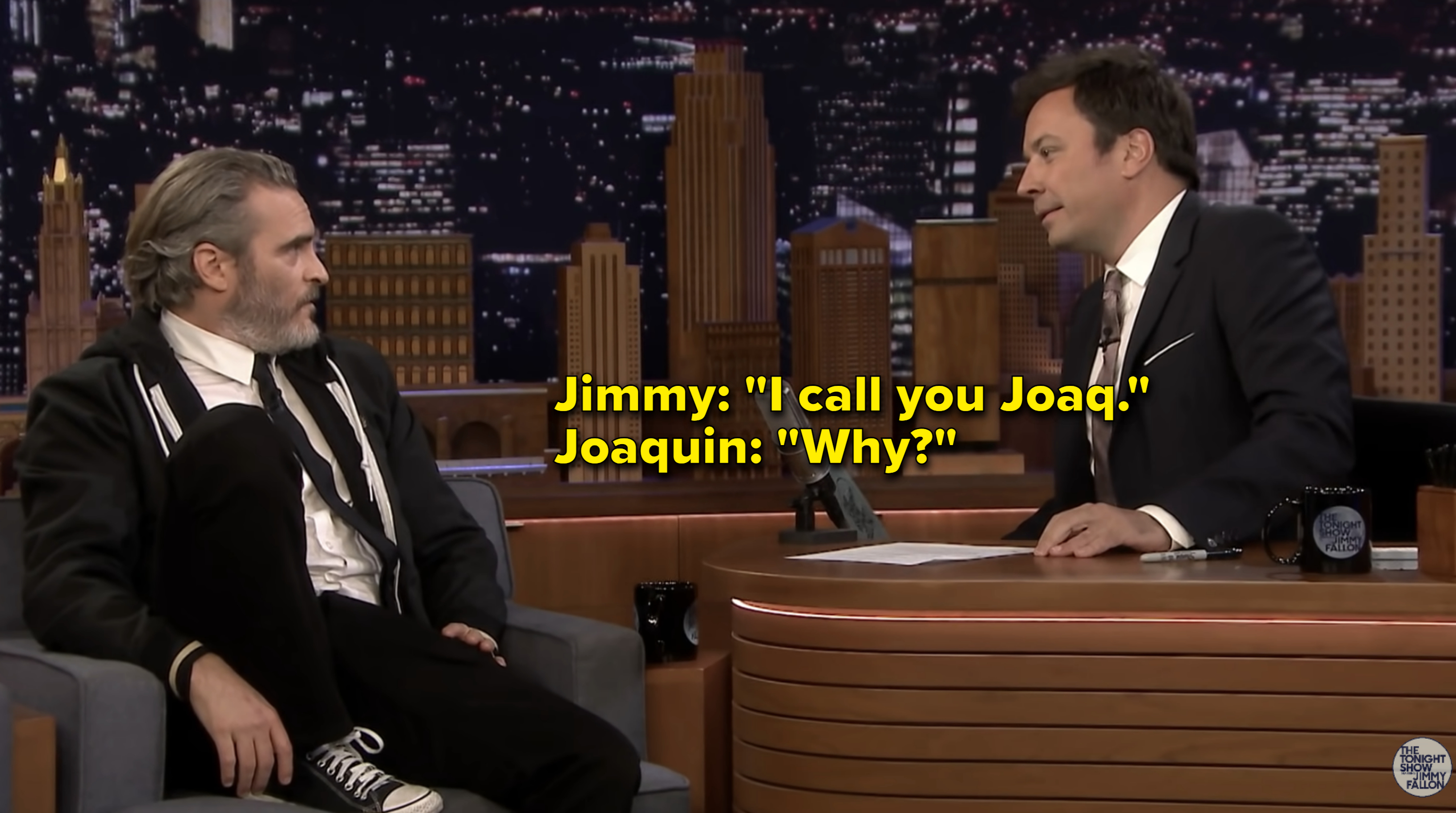Jimmy says, &quot;I call you Joaq&quot; and Joaquin replies, &quot;Why?&quot;