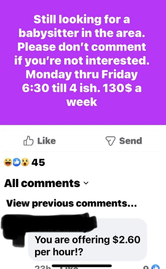 Someone asking for a babysitter to work 7.5 hours per day Monday through Friday and offers $130 a week, and the top comment says &quot;you&#x27;re offering $2.60 per hour?!&quot;
