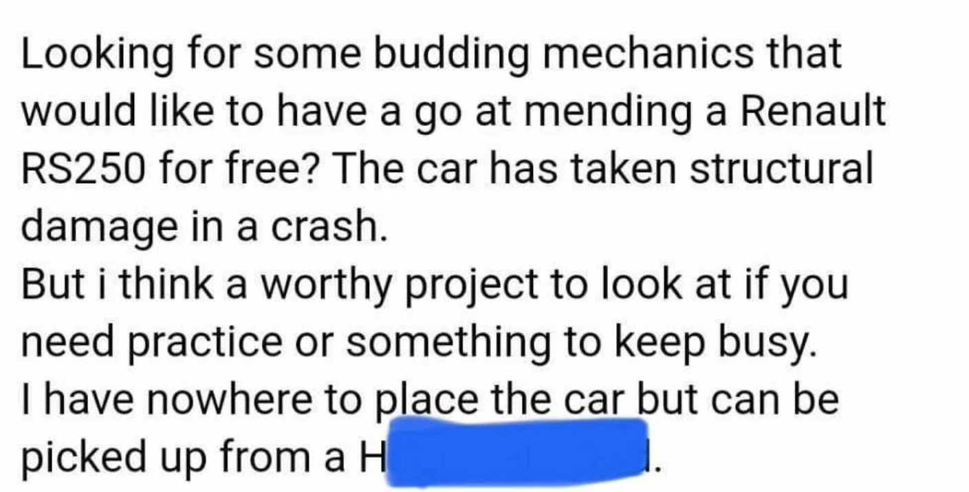 The post asks for a &quot;budding mechanic&quot; to mend their car for free after a crash. They call it a &quot;worthy project if you need practice or something to keep busy&quot;