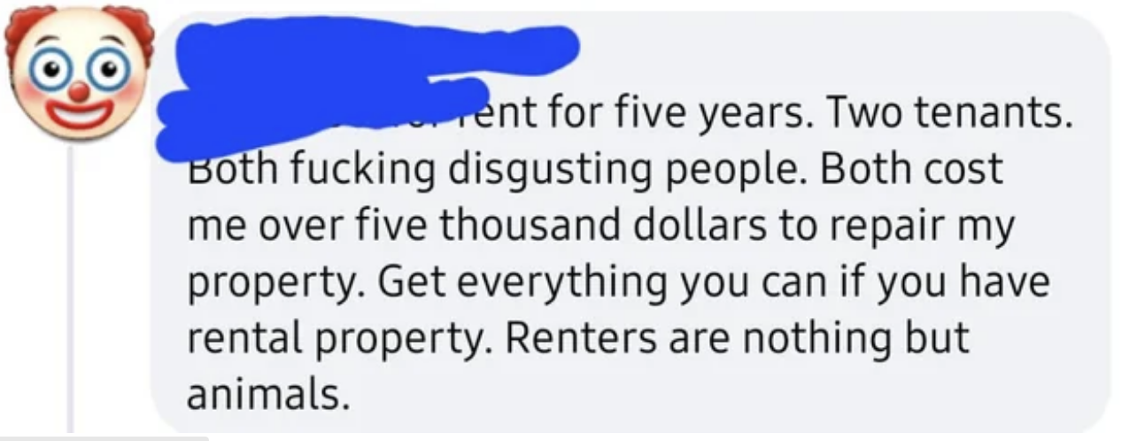 landlord saying a tenant cost them five thousand dollars because they had to fix things that were wrong with the building and then called renters animals