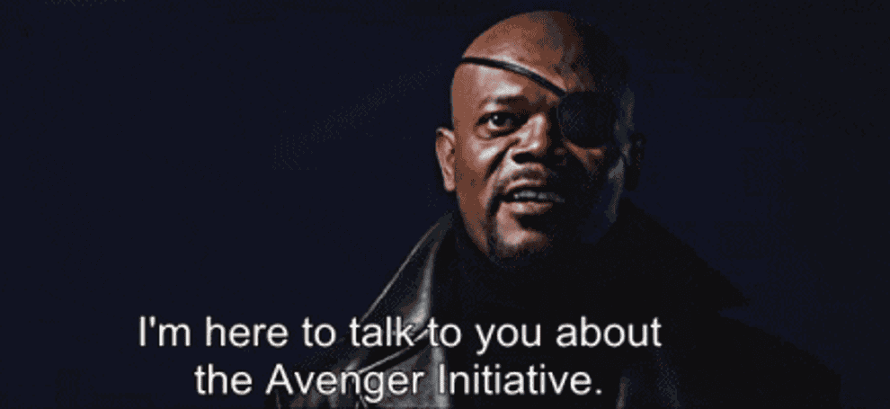 &quot;I&#x27;m here to talk to you about the Avenger Initiative&quot;
