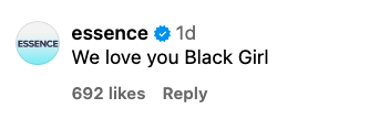 Essence magazine&#x27;s social account commented: &quot;We love you Black Girl&quot;
