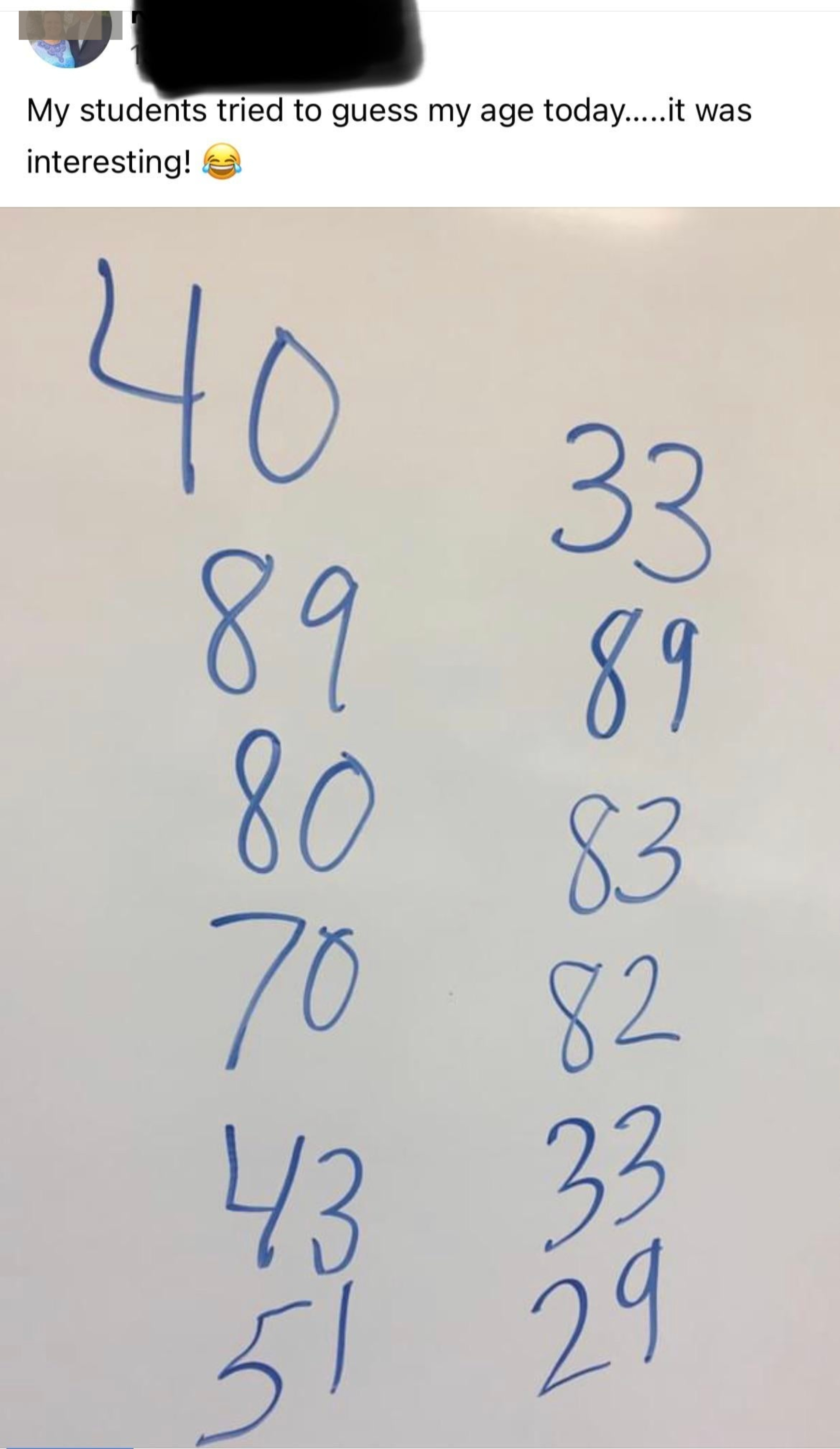 Students tried to guess their teacher's age and guessed everything from 29 to 89