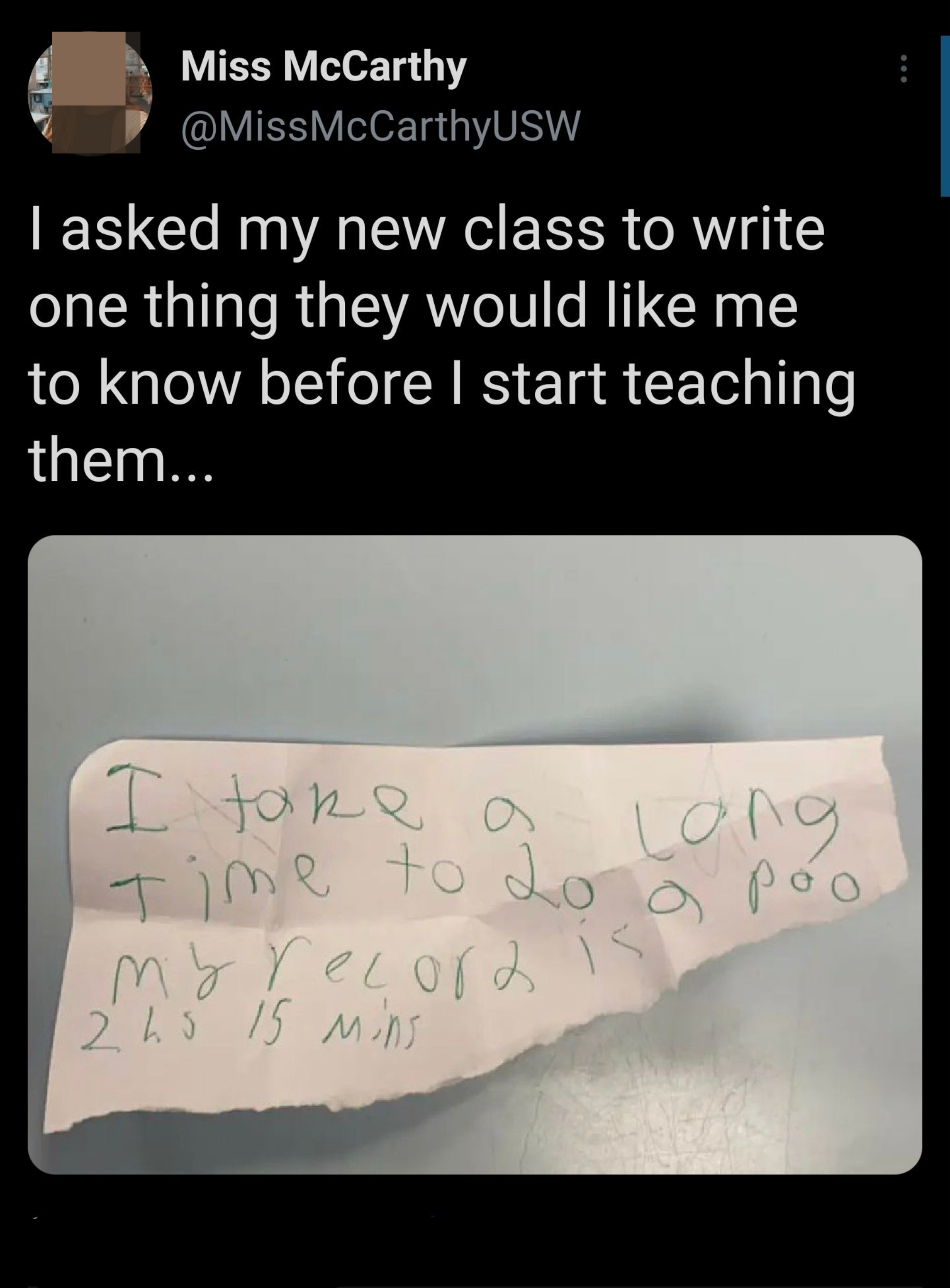 Teacher asked new students to write one thing they wanted her to know before she started teaching them, and got a handwritten note saying &quot;I take a long time to do a poo, my record is 2 hrs 15 mins&quot;