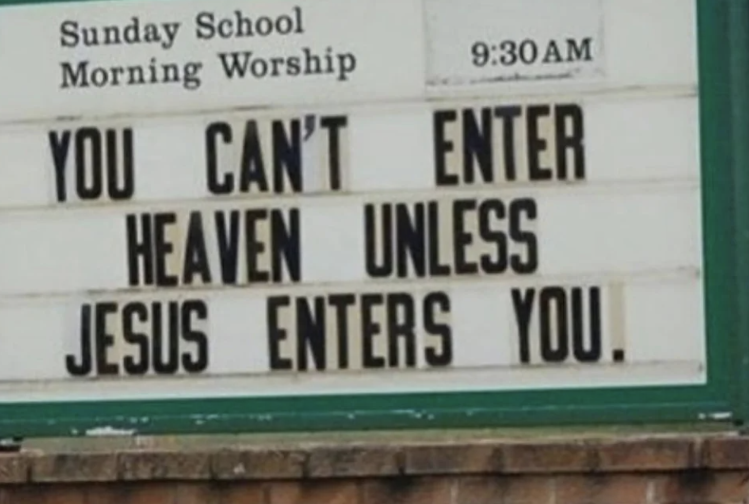 A sign outside a church says &quot;you can&#x27;t enter heaven unless Jesus enters you&quot;