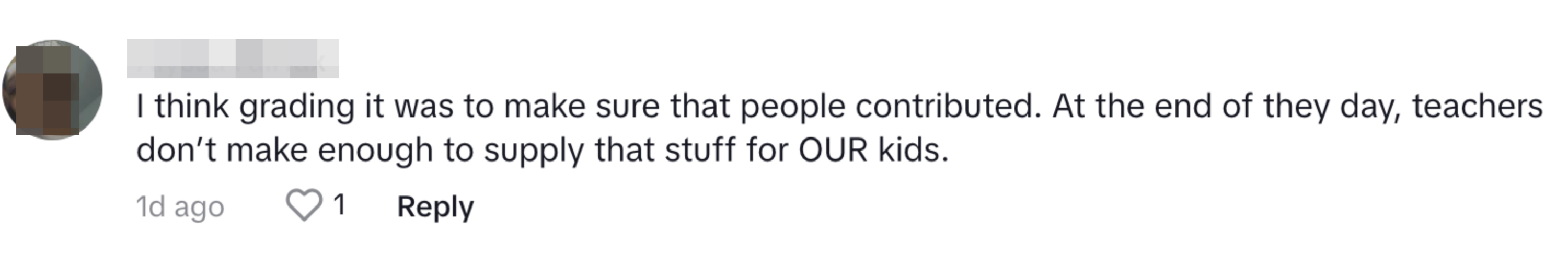 &quot;I think grading it was to make sure that people contributed. At the end of the day, teachers don&#x27;t make enough to supply that stuff for our kids.&quot;