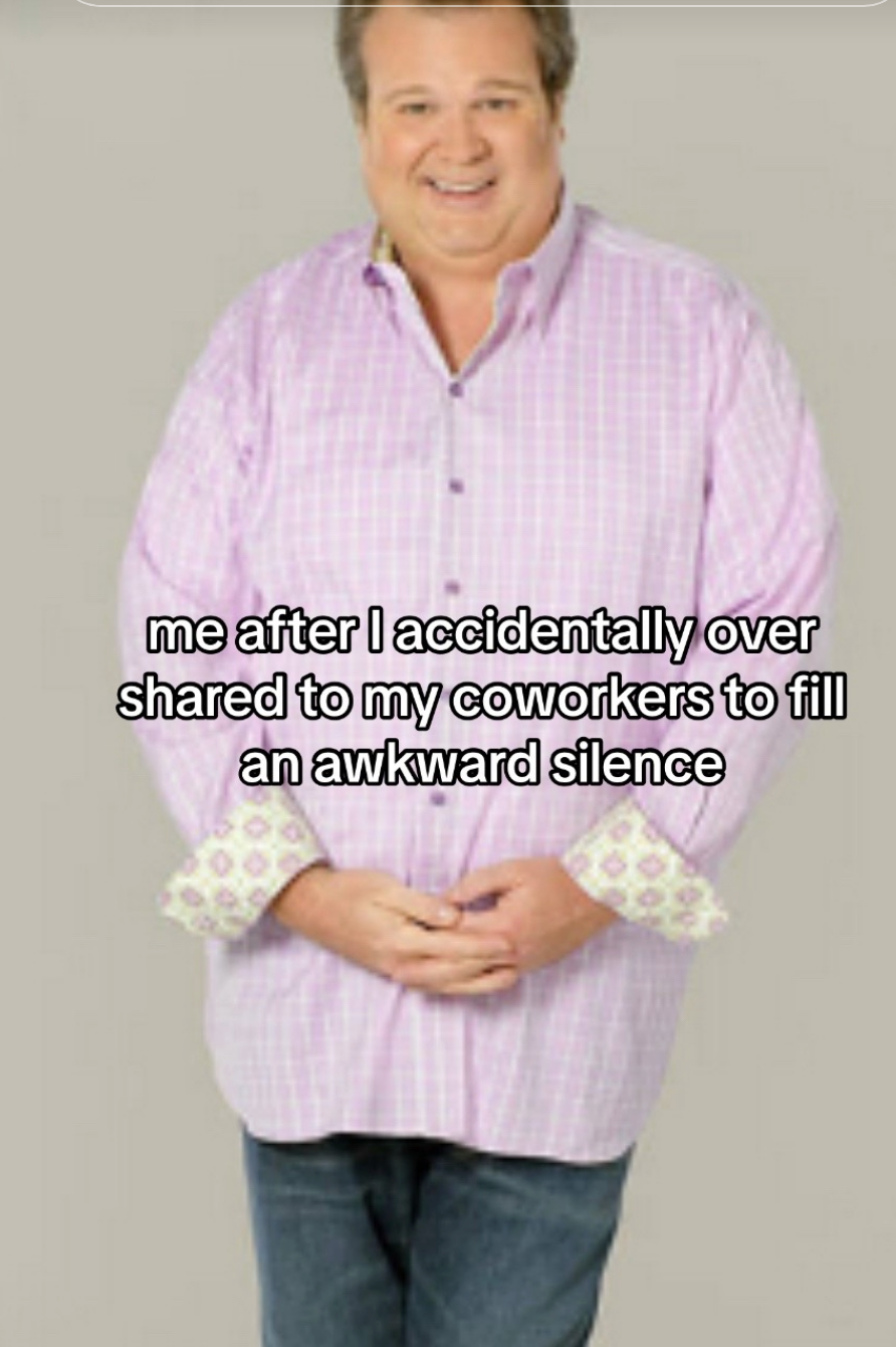 Eric Stonestreet posing as his character Cameron Tucker for Modern Family images; meme&#x27;d to say &quot;me after I accidentally overshared to my coworkers to fill an awkward silence&quot;