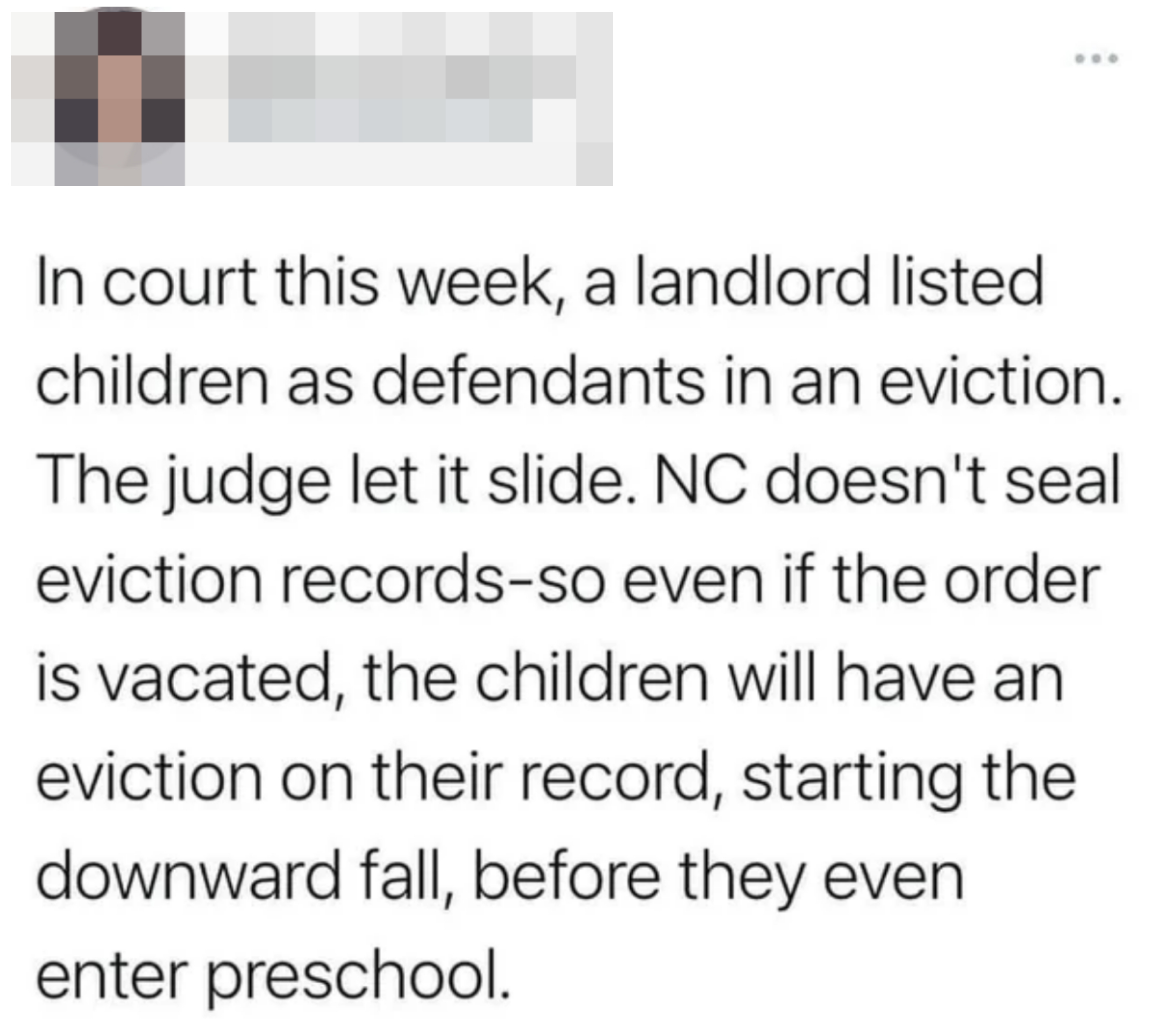 a landlord listed children as defendants in an eviction. the judge let it slide and so if it goes through the children will have an eviction on their record starting a downward fall for their future