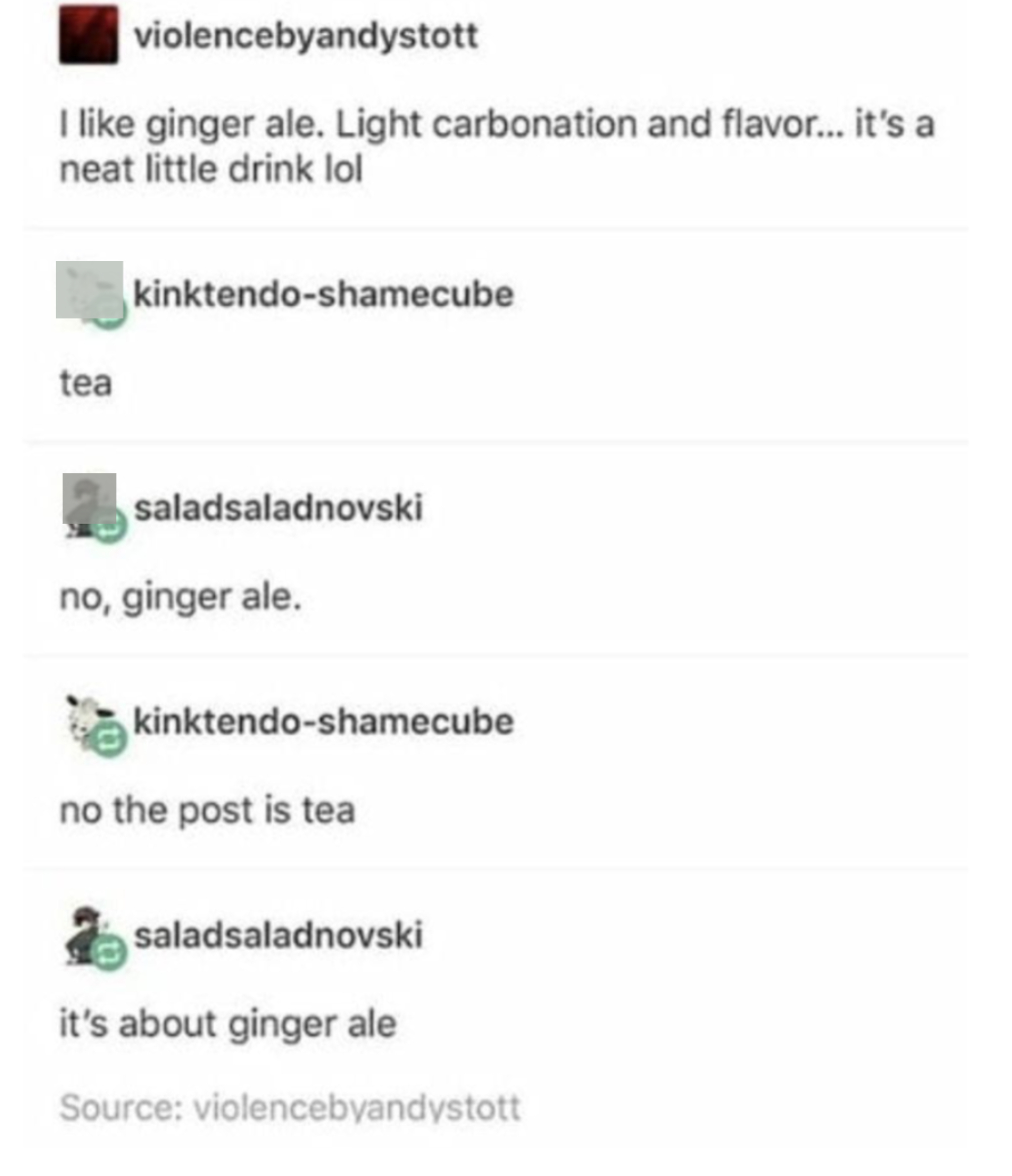 &quot;I like ginger ale, light carbonation and flavor — it&#x27;s a neat little drink lol,&quot; &quot;tea,&quot; &quot;no, ginger ale,&quot; &quot;no, the post is tea,&quot; It&#x27;s about ginger ale&quot;