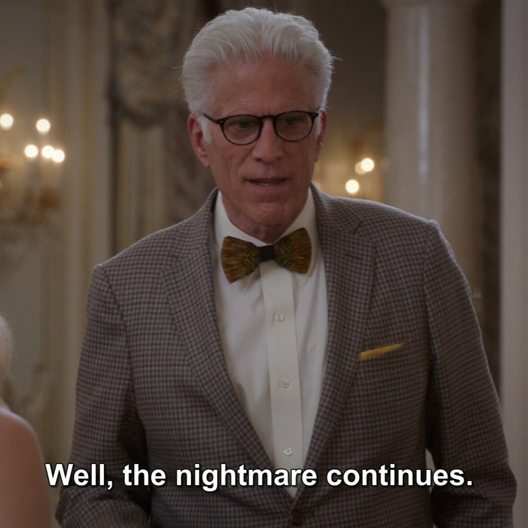 Ted Danson saying &quot;well, the nightmare continues&quot;