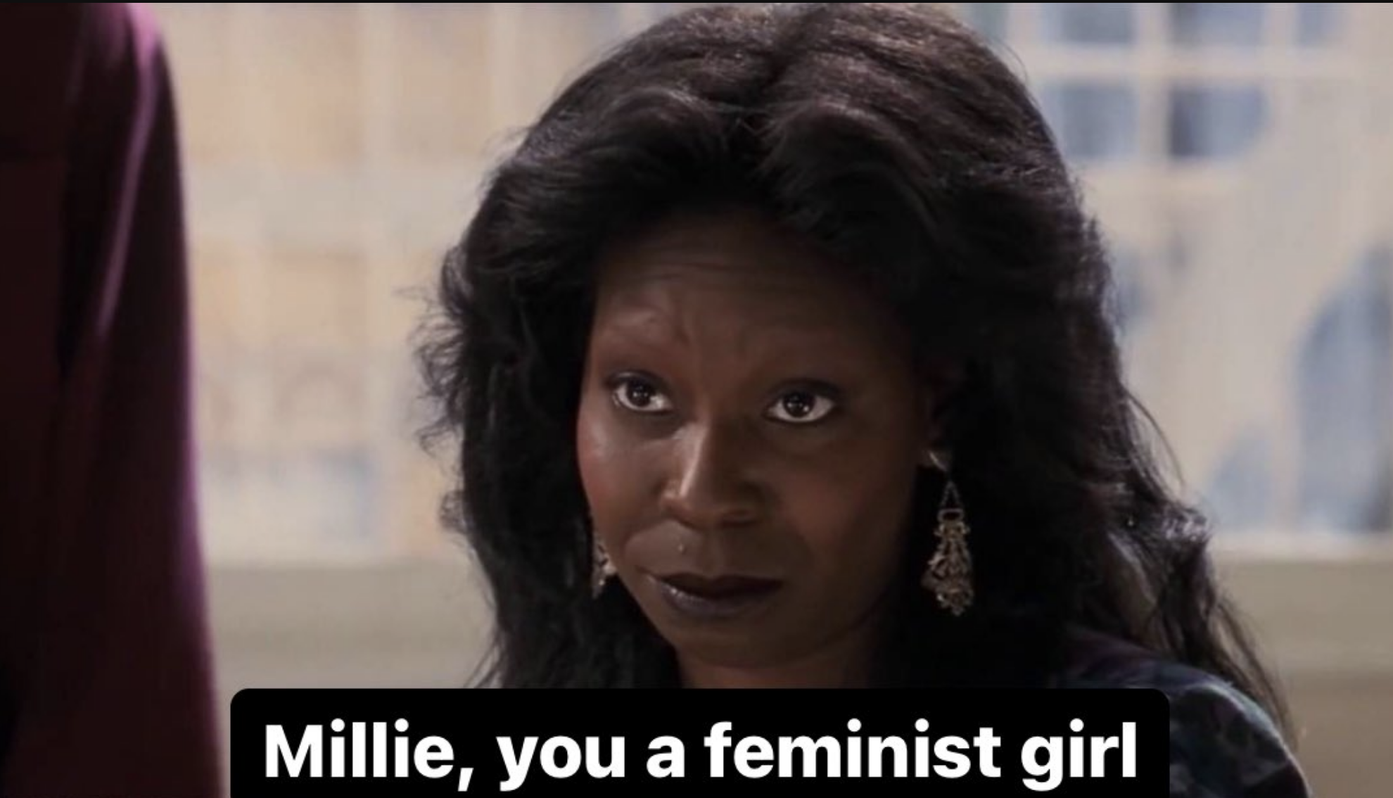 millie you a feminist girl written under whoopi&#x27;s face