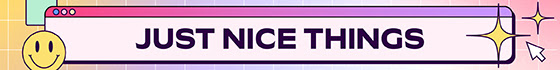 a colorful graphic banner that reads just nice things