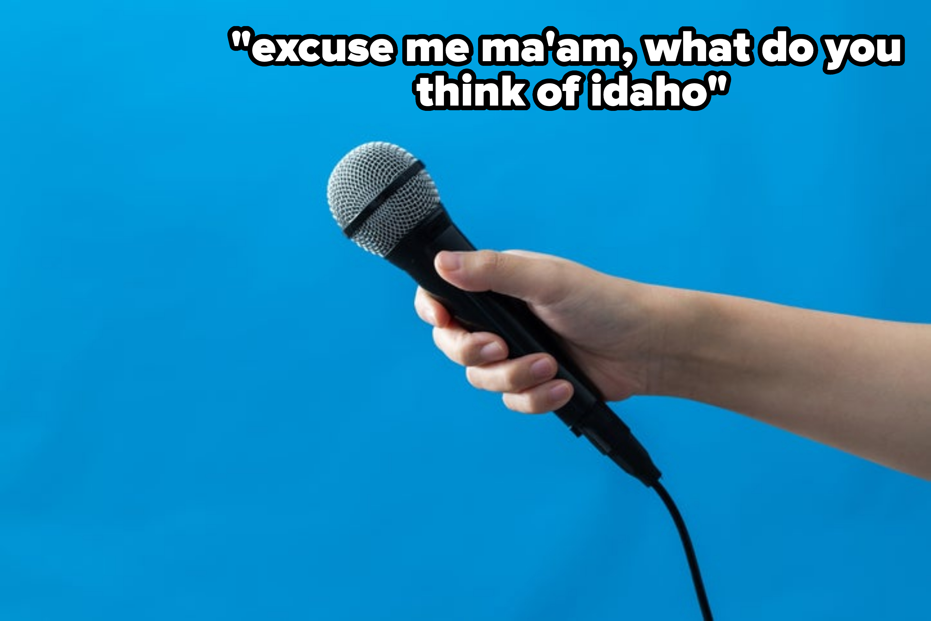 &quot;excuse me ma&#x27;am, what do you think of idaho&quot;