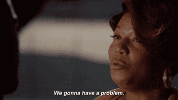 "We gonna have a problem."