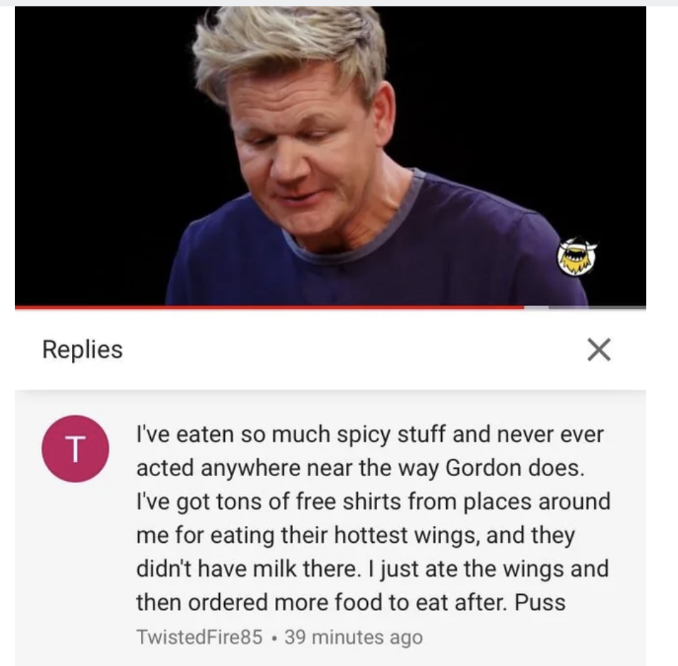 i&#x27;ve eaten so much spicy food and never act the way gordon does