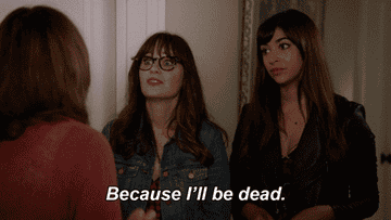 jess from new girl jokingly says &quot;because i&#x27;ll be dead&quot;