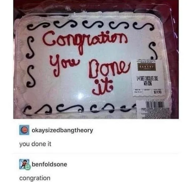 A cake with icing writing: &quot;Congration you done it&quot;