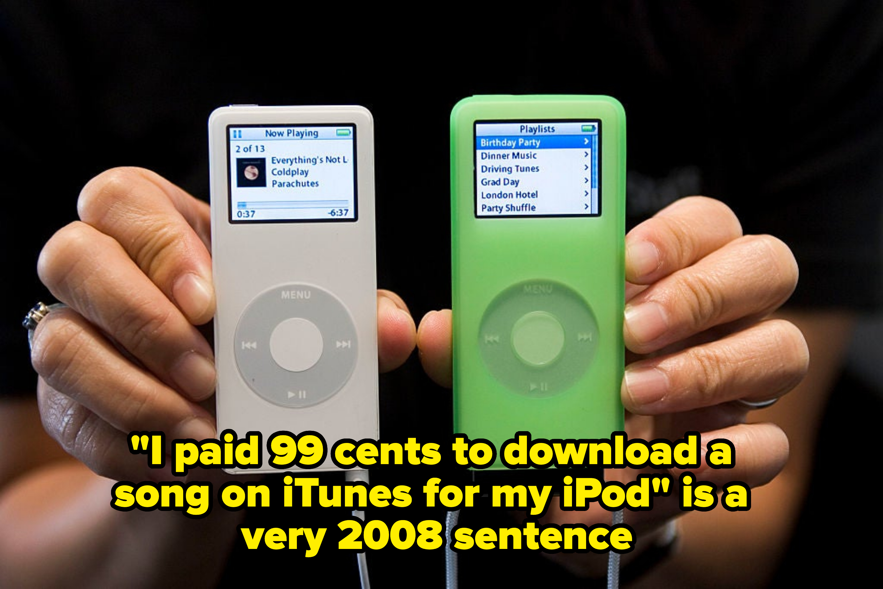two ipods with text, i paid 99 cents to download a song on itunes for my ipod is a very 2008 sentence