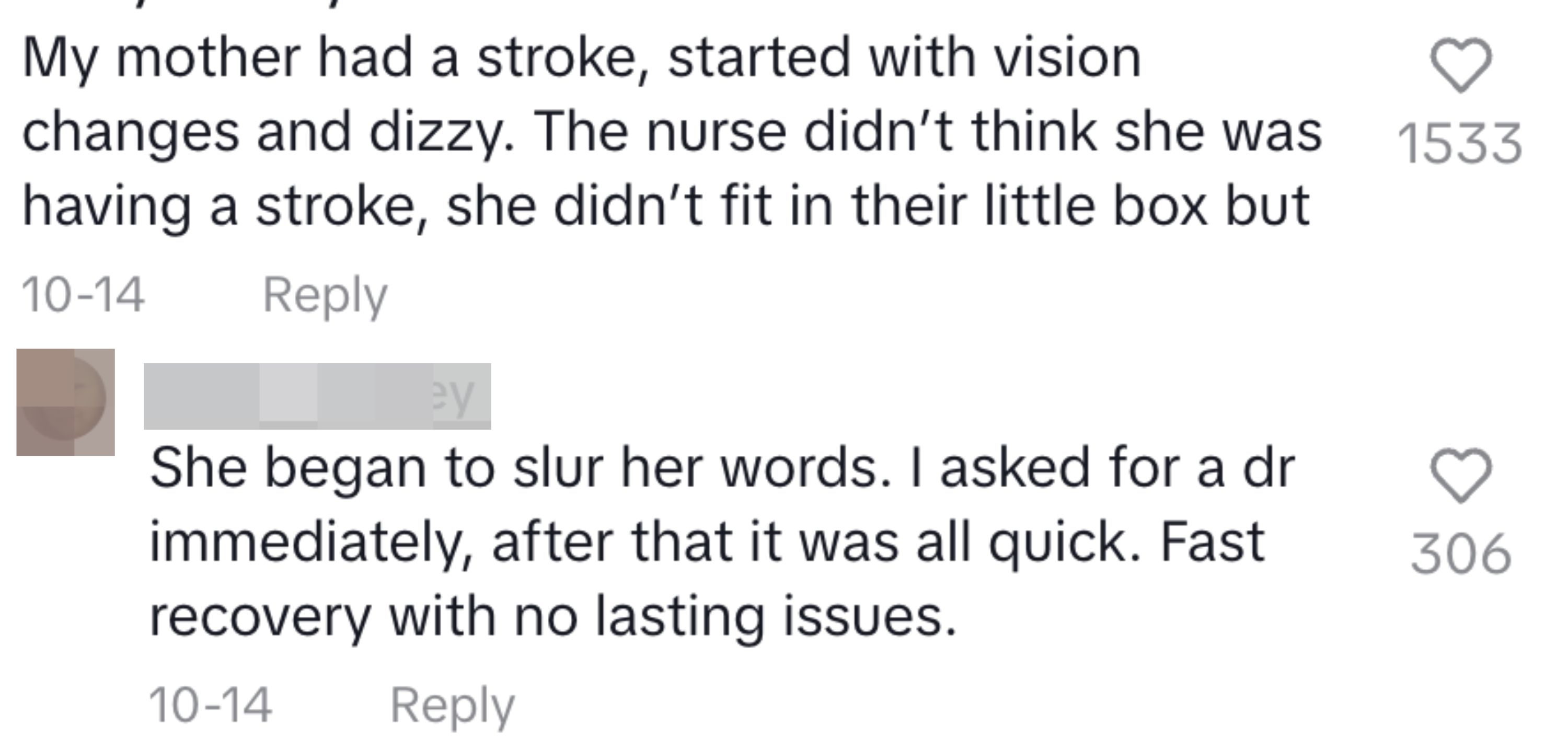 Comment saying, &quot;My mother had a stroke, started with vision changes and dizzy; the nurse didn&#x27;t think she was having a stroke, she didn&#x27;t fit in their little box&quot;