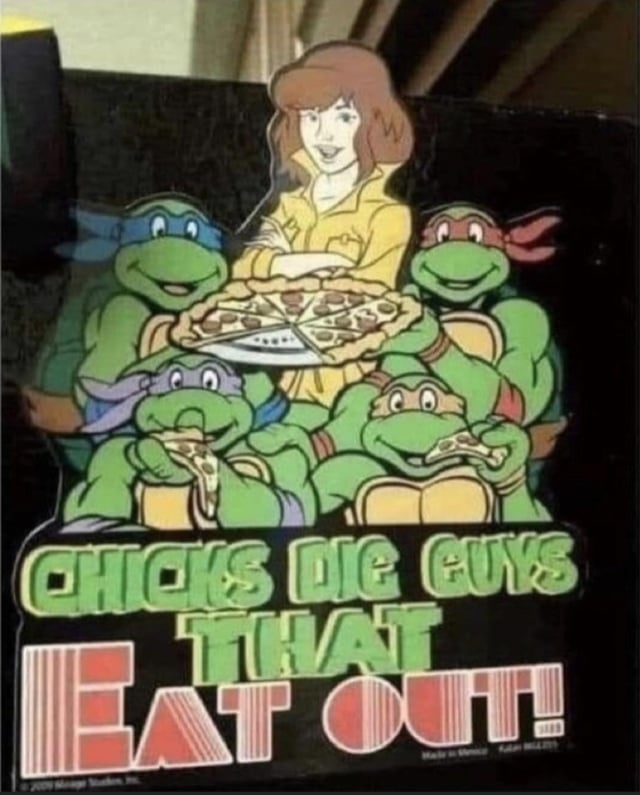 ninja turtles add reads, chicks dig guys that eat out